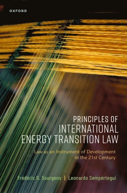 Leonardo Sempertegui, FrA(c)dA(c)ric G. Sourgens - Principles of International Energy Transition Law, E-bok
