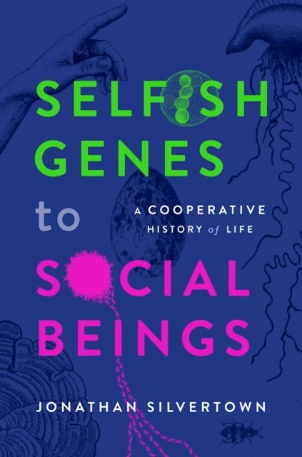 Jonathan Silvertown - Selfish Genes to Social Beings, E-bok