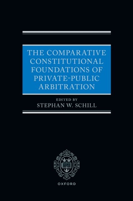 Comparative Constitutional Foundations of Private-Public Arbitration