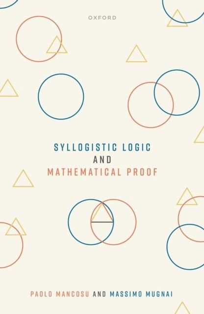 Massimo Mugnai, Paolo Mancosu - Syllogistic Logic and Mathematical Proof, E-bok