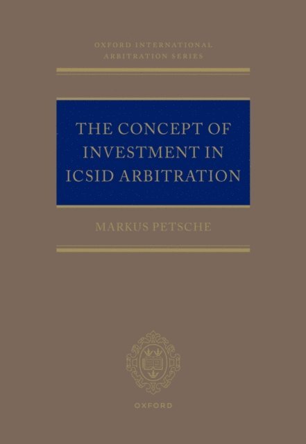 Markus Petsche - Concept of Investment in ICSID Arbitration, E-bok