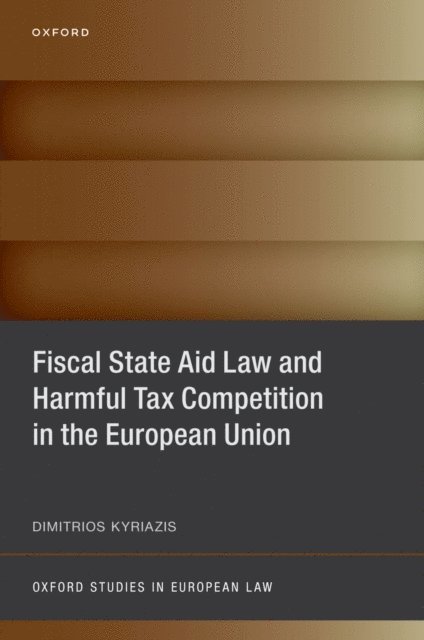 Dimitrios Kyriazis - Fiscal State Aid Law and Harmful Tax Competition in the European Union, E-bok. Tillgänglighet: Lägg i varukorg