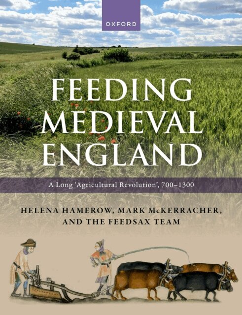 Richard Thomas, Elizabeth Stroud, Christopher Bronk Ramsey, Mark McKerracher, Matilda Holmes, Emily Forster, Michael Charles, Amy Bogaard, Helena Hamerow - Feeding Medieval England, E-bok