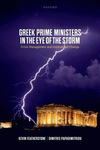 Greek Prime Ministers in the Eye of the Storm
