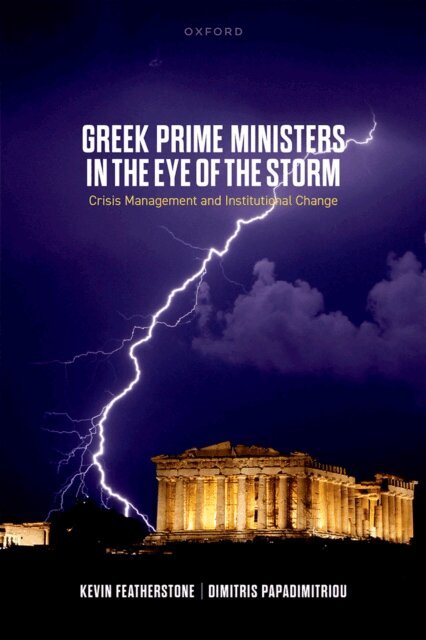 Dimitris Papadimitriou, Kevin Featherstone - Greek Prime Ministers in the Eye of the Storm, E-bok
