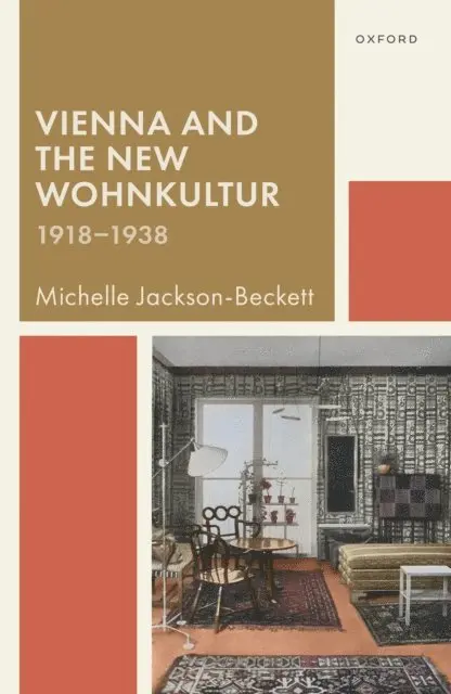Michelle Jackson-Beckett - Vienna and the New Wohnkultur, 1918-1938, E-bok. Tillgänglighet: Lägg i varukorg