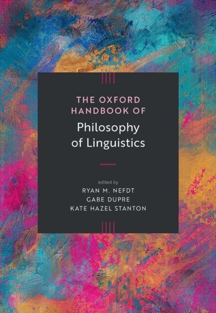 Kate Hazel Stanton, Gabe Dupre, Ryan M. Nefdt - Oxford Handbook of Philosophy of Linguistics, E-bok