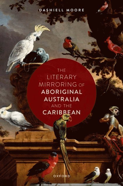 Dashiell Moore - Literary Mirroring of Aboriginal Australia and the Caribbean, E-bok