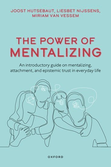 Joost Hutsebaut, Liesbet Nijssens, Miriam van Vessem - The Power of Mentalizing, Häftad