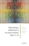 Negotiating a Settlement in Northern Ireland, 1969-2019