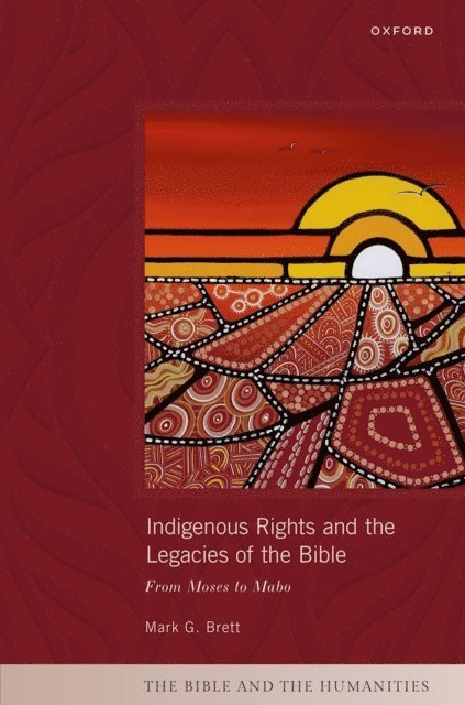Mark G. Brett - Indigenous Rights and the Legacies of the Bible, E-bok
