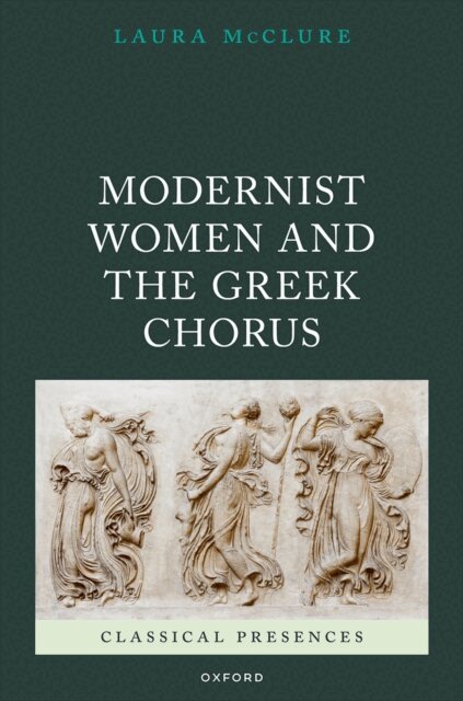 Laura McClure - Modernist Women and the Greek Chorus, E-bok