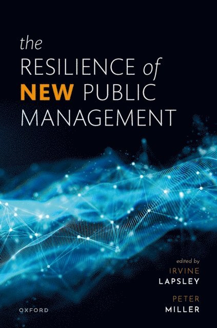 Peter Miller, Irvine Lapsley - Resilience of New Public Management, E-bok