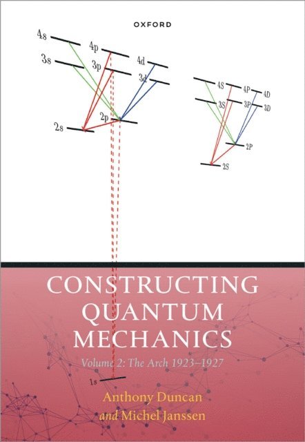 Anthony Duncan, Michel Janssen - Constructing Quantum Mechanics Volume Two, E-bok