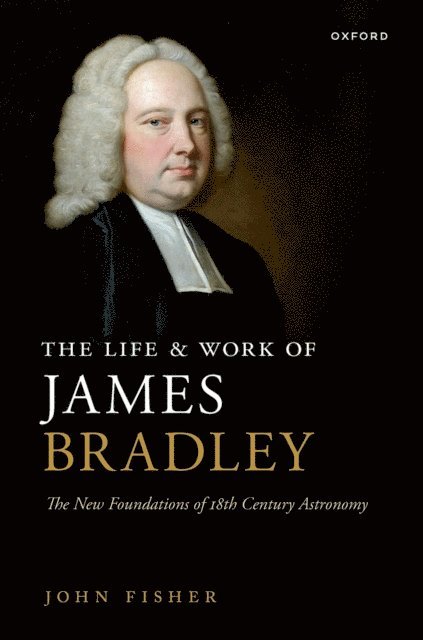 John Fisher - Life and Work of James Bradley, E-bok