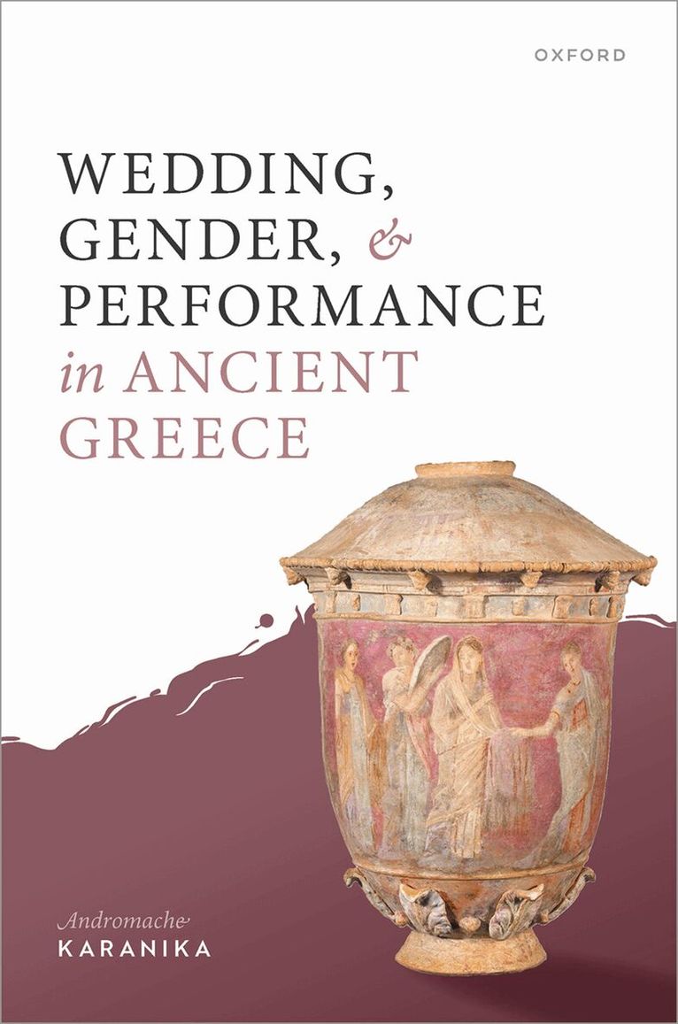 Andromache Karanika - Wedding, Gender, and Performance in Ancient Greece, Inbunden. Tillgänglighet: Lägg i varukorg