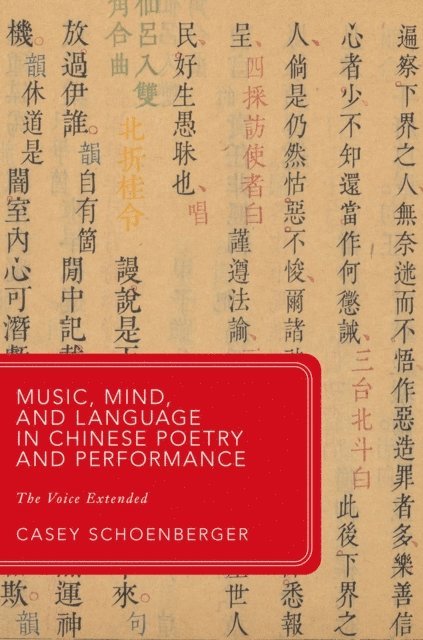 Casey Schoenberger - Music, Mind, and Language in Chinese Poetry and Performance, E-bok