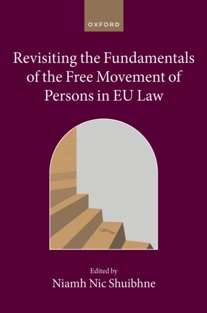 Niamh Nic Shuibhne - Revisiting the Fundamentals of the Free Movement of Persons in EU Law, E-bok