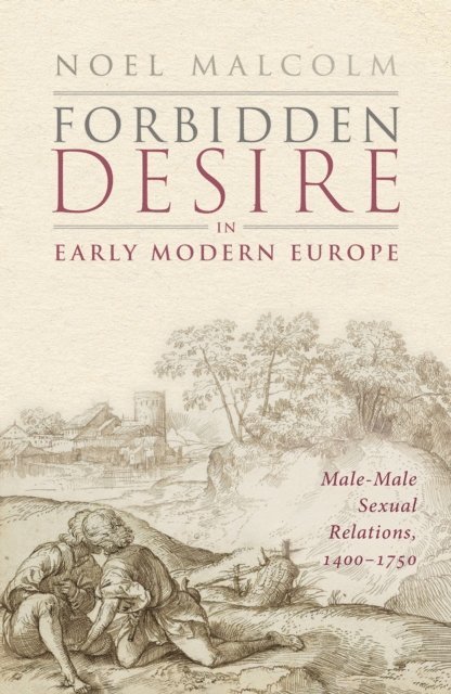 Noel Malcolm - Forbidden Desire in Early Modern Europe, E-bok