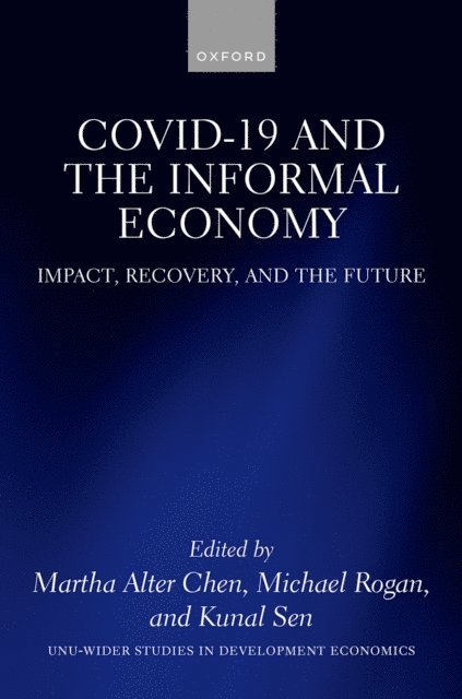 Kunal Sen, Michael Rogan, Martha Chen - COVID-19 and the Informal Economy, E-bok