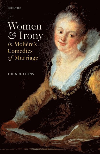 John D. Lyons - Women and Irony in MoliA*re's Comedies of Marriage, E-bok
