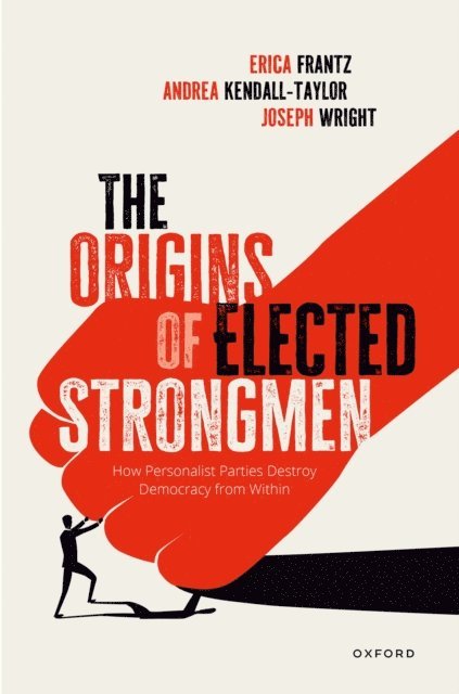 Joe Wright, Andrea Kendall-Taylor, Erica Frantz - Origins of Elected Strongmen, E-bok
