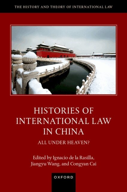 Congyan Cai, Jiangyu Wang, Ignacio de la Rasilla - Histories of International Law in China, E-bok