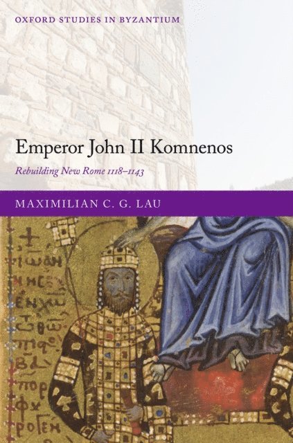 Maximilian C. G. Lau - Emperor John II Komnenos, E-bok