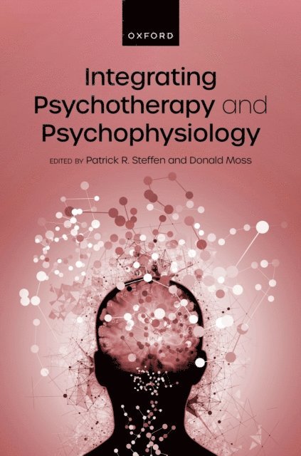 Donald Moss, Patrick Steffen - Integrating Psychotherapy and Psychophysiology, E-bok