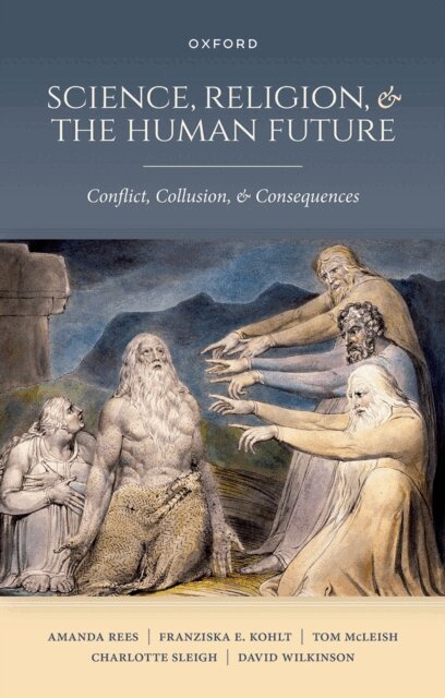 David Wilkinson, Charlotte Sleigh, Tom McLeish, Franziska E. Kohlt, Amanda Rees - Science, Religion, and the Human Future, E-bok