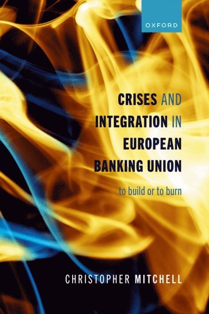 Christopher Mitchell - Crises and Integration in European Banking Union, E-bok