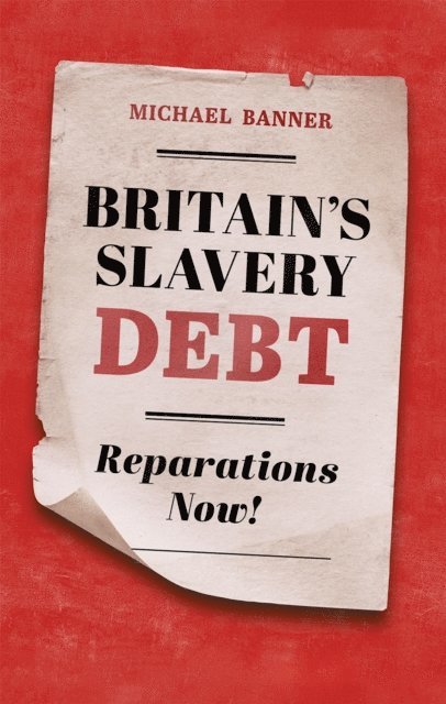 Michael Banner - Britain's Slavery Debt, E-bok