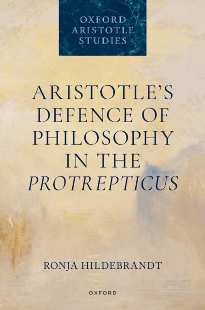 Ronja Hildebrandt - Aristotle's Defence of Philosophy in the Protrepticus, E-bok