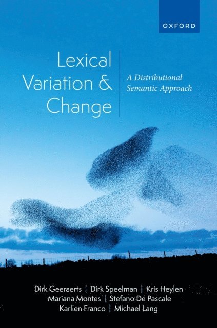 Michael Lang, Karlien Franco, Stefano De Pascale, Mariana Montes, Kris Heylen, Dirk Speelman, Dirk Geeraerts - Lexical Variation and Change, E-bok