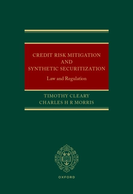 Charles H R Morris, Timothy Cleary - Credit Risk Mitigation and Synthetic Securitization, E-bok