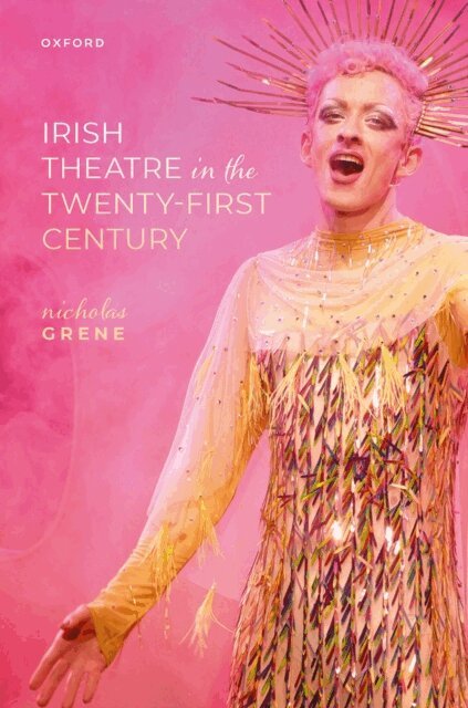 Nicholas Grene - Irish Theatre in the Twenty-First Century, E-bok
