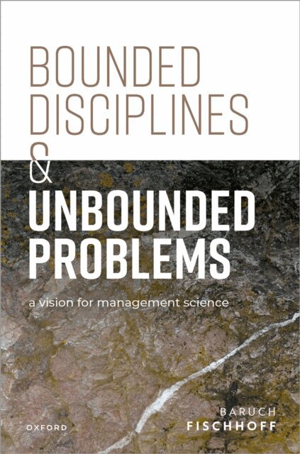Baruch Fischhoff - Bounded Disciplines and Unbounded Problems, E-bok