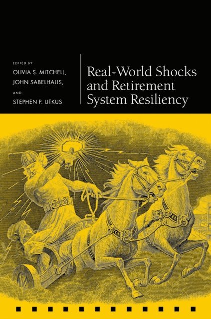 Stephen Utkus, John Sabelhaus, Olivia S. Mitchell - Real-World Shocks and Retirement System Resiliency, E-bok