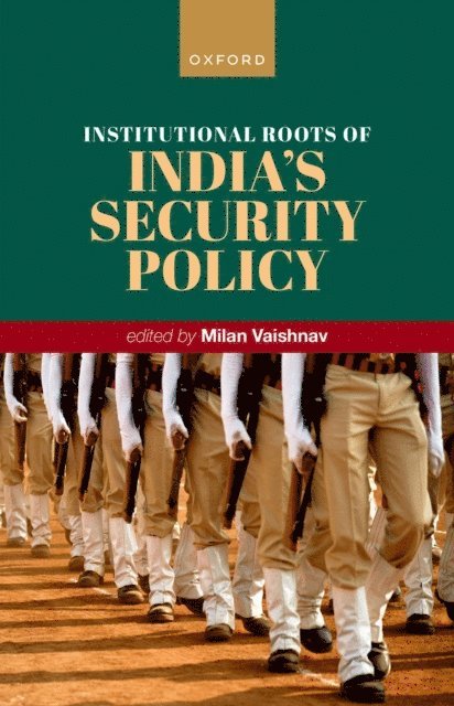 Milan Vaishnav - Institutional Roots of India's Security Policy, E-bok