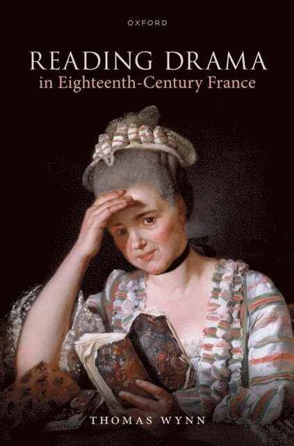 Thomas Wynn - Reading Drama in Eighteenth-Century France, E-bok