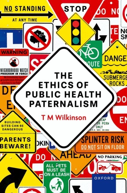 T M Wilkinson - Ethics of Public Health Paternalism, E-bok