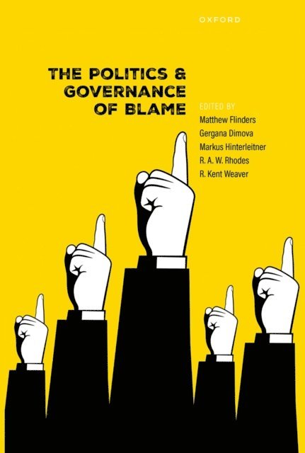 R. Kent Weaver, R. A. W. Rhodes, Markus Hinterleitner, Gergana Dimova, Matthew Flinders - Politics and Governance of Blame, E-bok
