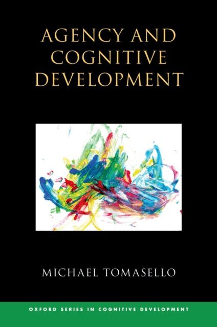 Michael Tomasello - Agency and Cognitive Development, E-bok