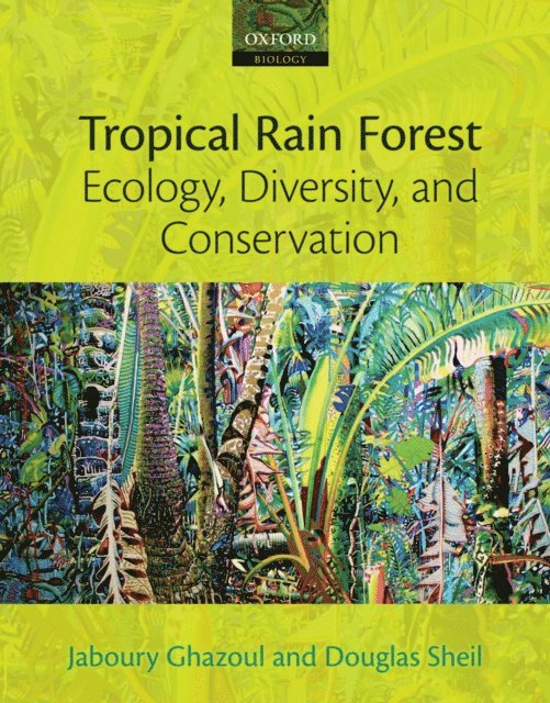 Douglas Sheil, Jaboury Ghazoul - Tropical Rain Forest Ecology, Diversity, and Conservation, E-bok. Tillgänglighet: Lägg i varukorg