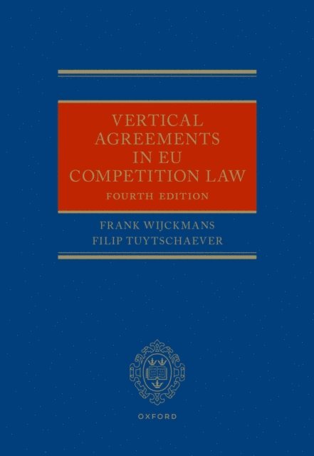 Filip Tuytschaever, Frank Wijckmans - Vertical Agreements in EU Competition Law, E-bok