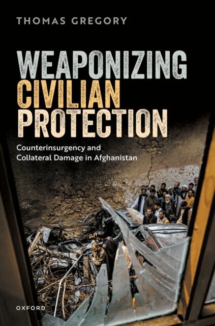 Thomas Gregory - Weaponizing Civilian Protection, E-bok