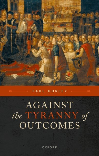 Paul Hurley - Against the Tyranny of Outcomes, E-bok