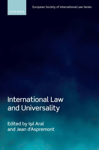 Jean d'Aspremont, Isil Aral - International Law and Universality, E-bok