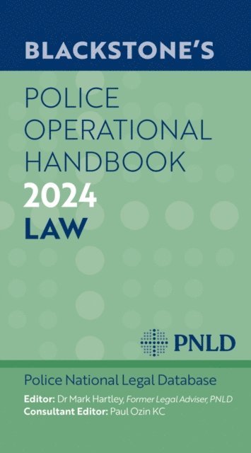 Paul Ozin KC, Mark Hartley, PNLD Police National Legal Database - Blackstone's Police Operational Handbook 2024, E-bok