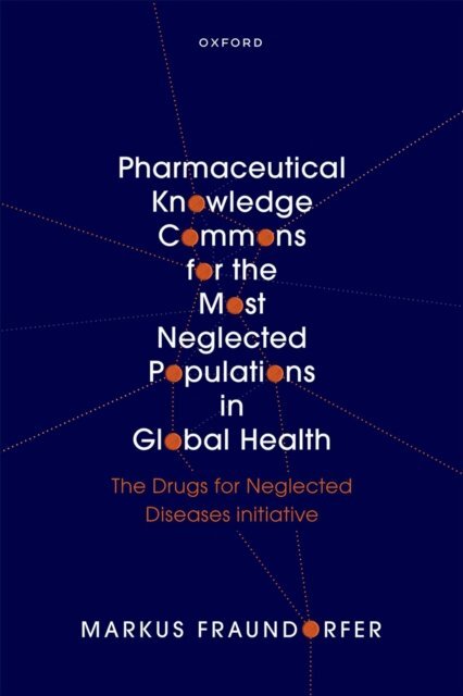 Markus Fraundorfer - Pharmaceutical Knowledge Commons for the Most Neglected Populations in Global Health, E-bok